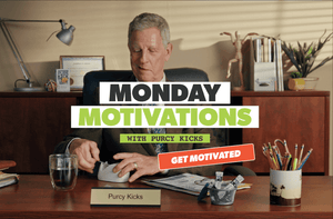 Monday Motivations, Monday Motivations With Purcy Kicks